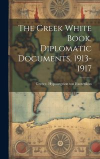 Produktbild: The Greek White Book, Diplomatic Documents, 1913-1917