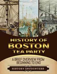 Produktbild: Boston Tea Party: A Brief Overview from Beginning to the End