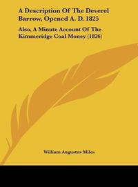 Produktbild: A Description Of The Deverel Barrow, Opened A. D. 1825