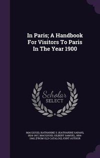 Produktbild: In Paris; A Handbook For Visitors To Paris In The Year 1900