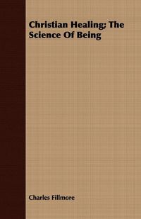 Produktbild: Christian Healing; The Science Of Being