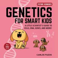 Produktbild: Genetics for Smart Kids: A Little Scientist's Guide to Cells, Dna, Genes, and More!