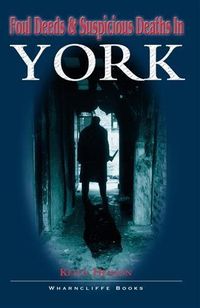 Produktbild: Foul Deeds and Suspicious Deaths in York