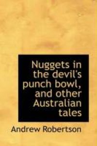 Produktbild: Nuggets in the Devil's Punch Bowl, and Other Australian Tales