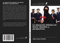 Produktbild: La educaci&oacute;n isl&aacute;mica en Kenia: Desaf&iacute;os y perspectivas
