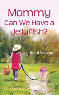 Produktbild: Mommy Can We Have a Jellyfish?