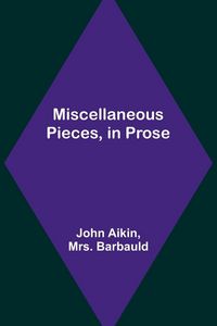 Produktbild: Miscellaneous Pieces, in Prose