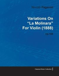 Produktbild: Variations on "La Molinara" by Niccol&ograve; Paganini for Violin (1888) Op.108