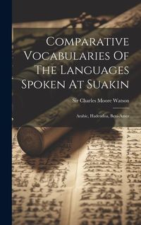 Produktbild: Comparative Vocabularies Of The Languages Spoken At Suakin: Arabic, Hadendoa, Beni-amer