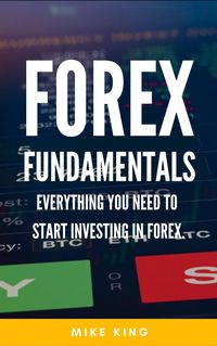 Produktbild: Forex Fundamentals - Everything You Need To Start Investing In Forex (How To Make Money From..., #3)