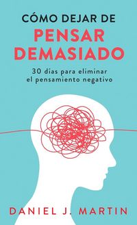 Produktbild: C&oacute;mo dejar de pensar demasiado