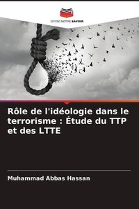 Produktbild: R&ocirc;le de l'id&eacute;ologie dans le terrorisme : &Eacute;tude du TTP et des LTTE
