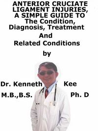 Produktbild: Anterior Cruciate Ligament Injury, A Simple Guide To The Condition, Diagnosis, Treatment And Related Conditions