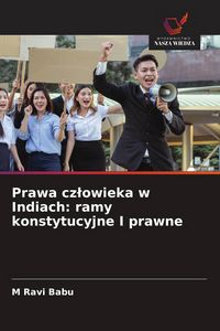 Produktbild: Prawa cz&iquest;owieka w Indiach: ramy konstytucyjne I prawne