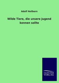 Produktbild: Wilde Tiere, die unsere Jugend kennen sollte