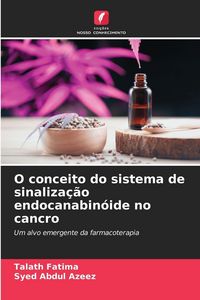 Produktbild: O conceito do sistema de sinaliza&ccedil;&atilde;o endocanabin&oacute;ide no cancro