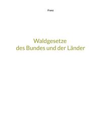 Bild vom Artikel Waldgesetze des Bundes und der Länder vom Autor Thorsten Franz