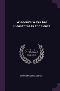 Produktbild: Wisdom's Ways Are Pleasantness and Peace
