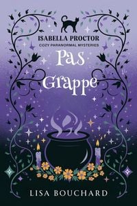 Produktbild: Pas Grappe (Les Enqu&ecirc;tes Paranormales Cozy d'Isabella Proctor, #4)