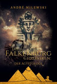 Bild vom Artikel Die Falkenburg Chroniken: Der Ägyptologe vom Autor André Milewski