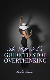 Produktbild: The Soft Girl's Guide to Stop Overthinking
