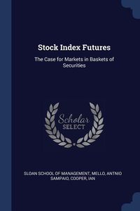 Produktbild: Stock Index Futures: The Case for Markets in Baskets of Securities