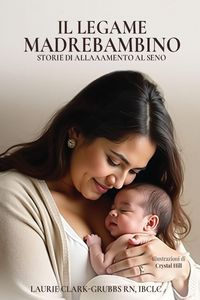 Produktbild: Il Legame Madre-Bambino Storie Di Allattamento Al Seno