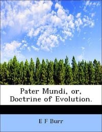 Produktbild: Burr, E: Pater Mundi, or, Doctrine of Evolution.