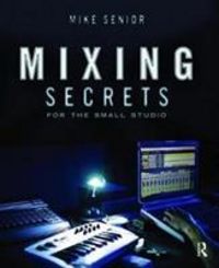 Produktbild: Senior, M: Mixing Secrets forthe Small Studio