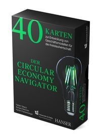 Produktbild: Der Circular Economy Navigator: 40 Karten zur Entwicklung von Gesch&auml;ftsmodellen f&uuml;r die Kreislaufwirtschaft