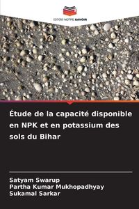 Produktbild: &Eacute;tude de la capacit&eacute; disponible en NPK et en potassium des sols du Bihar