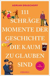 Produktbild: 111 schr&auml;ge Momente der Geschichte, die kaum zu glauben sind