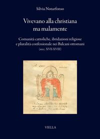 Produktbild: Vivevano alla christiana ma malamente. Comunit&agrave; cattoliche, ibridazioni religiose e pluralit&agrave; confessionale nei Balcani ottomani (secc. XVII-XVIII)