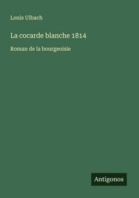 Produktbild: La cocarde blanche 1814