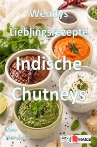 Produktbild: Wendys Lieblingsrezepte - Indische Chutneys