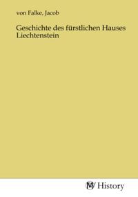 Produktbild: Geschichte des f&uuml;rstlichen Hauses Liechtenstein