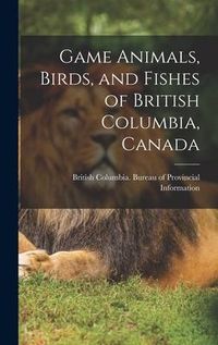 Produktbild: Game Animals, Birds, and Fishes of British Columbia, Canada