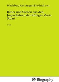 Produktbild: Bilder und Scenen aus den Jugendjahren der K&ouml;nigin Maria Stuart