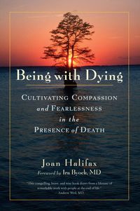 Produktbild: Being with Dying: Cultivating Compassion and Fearlessness in the Presence of Death