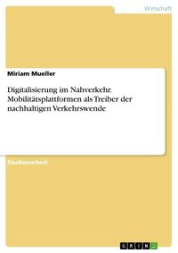 Produktbild: Digitalisierung im Nahverkehr. Mobilit&auml;tsplattformen als Treiber der nachhaltigen Verkehrswende