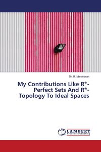 Produktbild: My Contributions Like R*-Perfect Sets And R*-Topology To Ideal Spaces