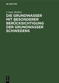 Produktbild: Die Grundwasser mit besonderer Ber&uuml;cksichtigung der Grundwasser Schwedens