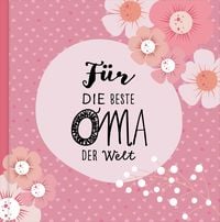 Produktbild: Das Erinnerungsbuch f&uuml;r die beste Oma der Welt. Ausf&uuml;llbuch zum Verschenken f&uuml;r die Oma zum Geburtstag, oder Muttertag. Liebevolle Geschenkidee f&uuml;r Oma von Enkeltochter und Enkelsohn. Geschenkbuch