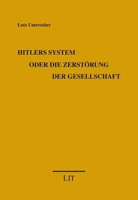 Produktbild: Unterseher, L: Hitlers System oder die Zerst&ouml;rung
