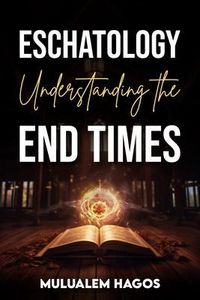 Produktbild: Eschatology Understanding The End Times