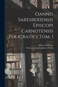 Produktbild: Oannis Saresberiensis Episcopi Carnotensis Policratici Tom. I