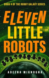 Produktbild: Eleven Little Robots (The Robot Galaxy Series, #4)