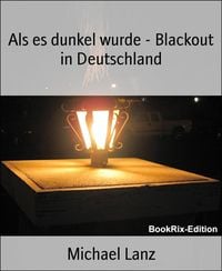 Produktbild: Als es dunkel wurde - Blackout in Deutschland