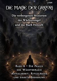 Produktbild: Die Magie der Grigori / Die Magie der Grigori - Band 5 &ndash; Die Praxis der W&auml;chtermagie