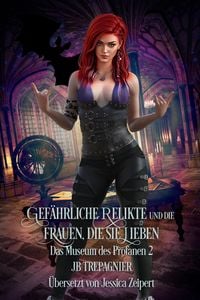 Produktbild: Gef&auml;hrliche Relikte und die Frauen, die sie Lieben